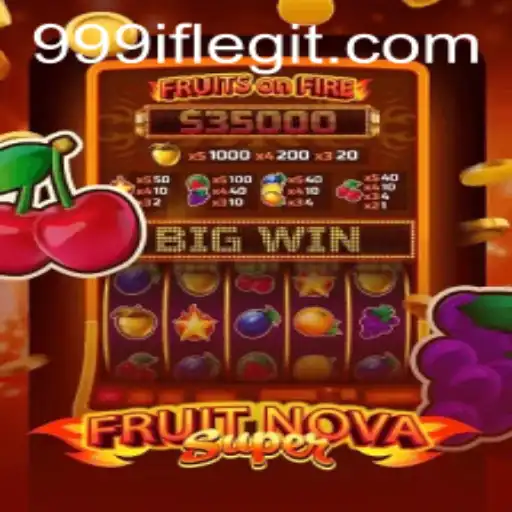 Exploring the Exciting World of FruitNovaSuper with 999if