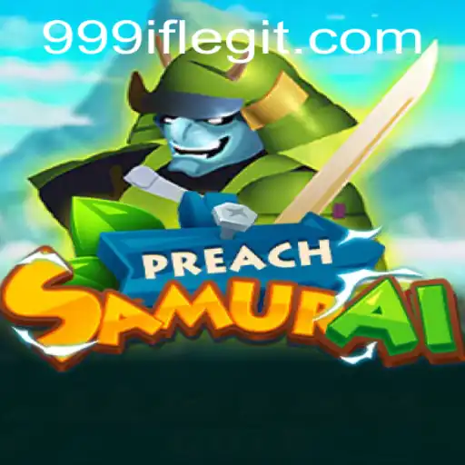 PreachSamurai: A Revolutionary Gaming Experience with 999if
